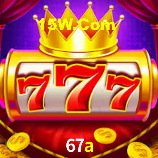 67a bet